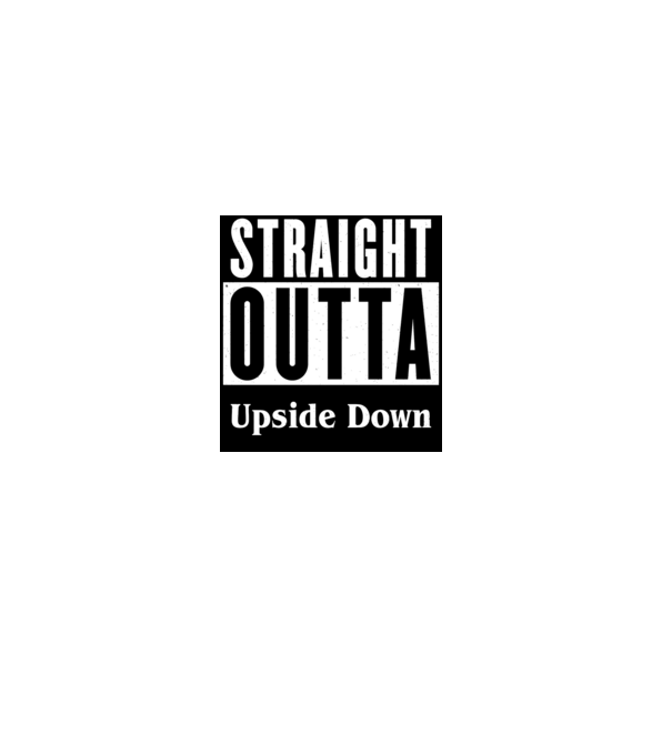 straight outta upside down model alb pe tricou
