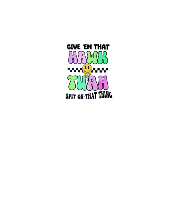 Give 'em that hawk tuah hippie trip model gri pe tricou
