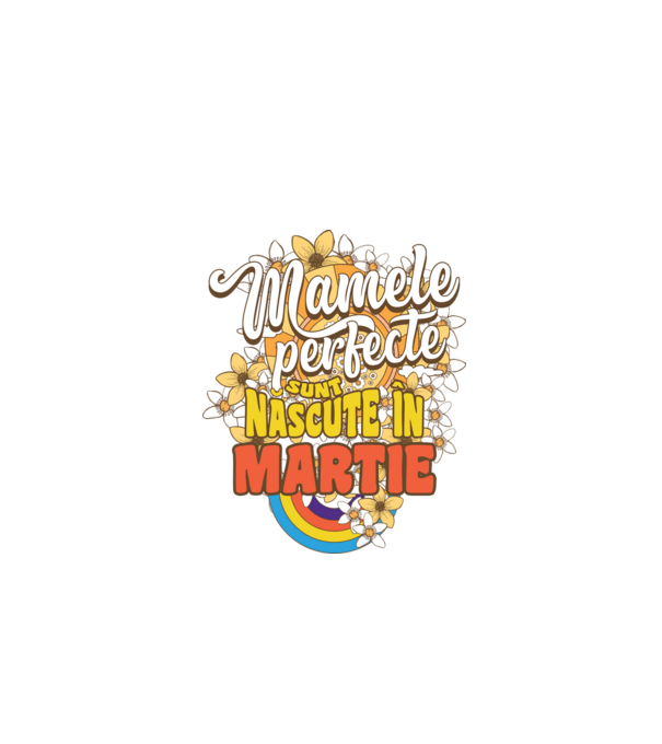 Mamele perfecte sunt născute în martie. model alb pe tricou