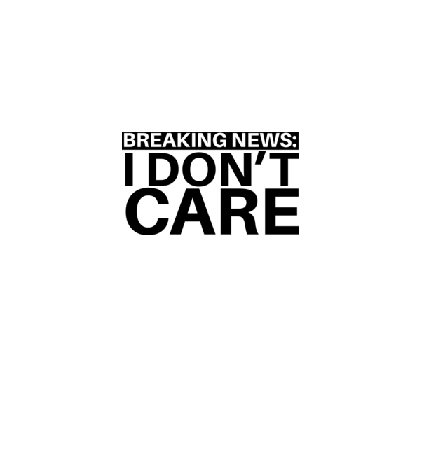 breaking news i dont care model albastru deschis pe tricou