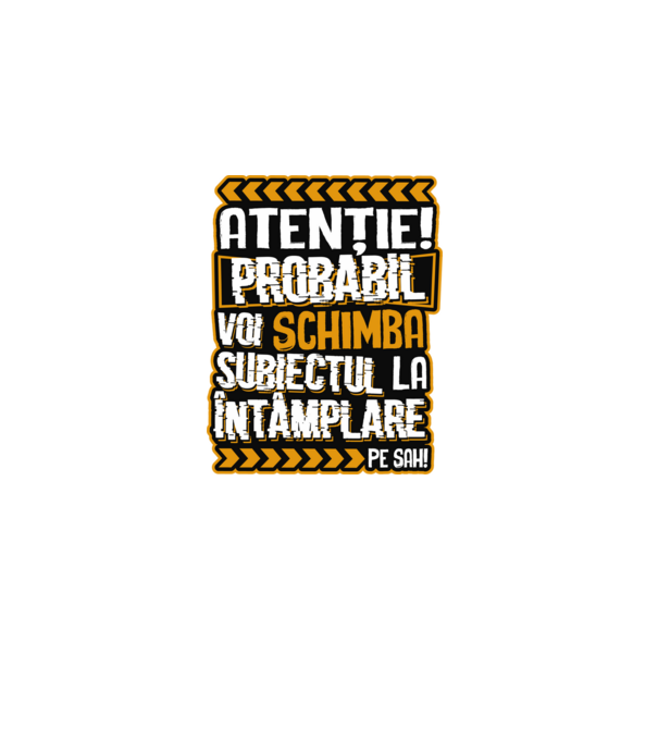 Atenție, probabil voi schimba subiectul la întâmplare pe șah model negru pe tricou