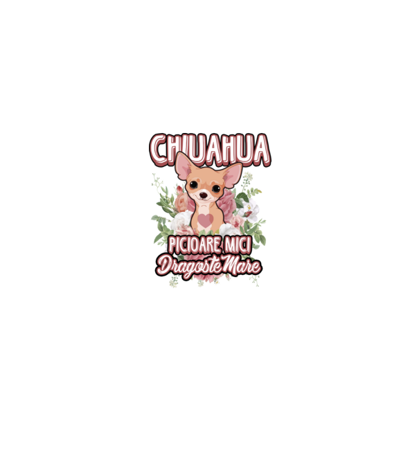 chihuahua : picioare mici dragoste mare model alb pe tricou