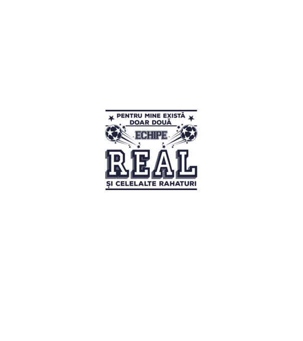 Pentru mine există doar două echipe, Real și celelalte rahaturi model alb pe tricou