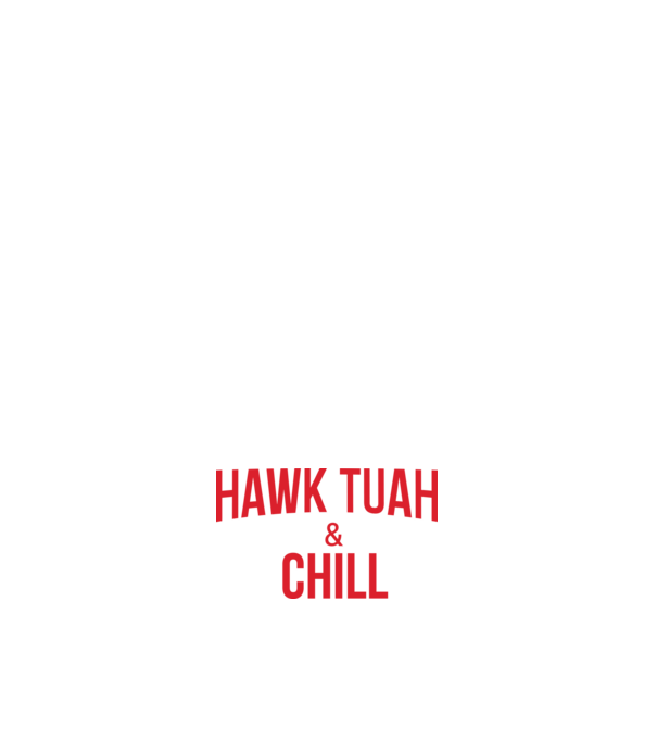 Hawk tuah and chill red netflix model alb pe tricou
