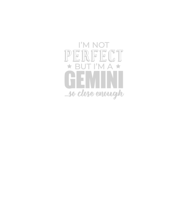 Not perfect, but GEMINI model gri pe tricou