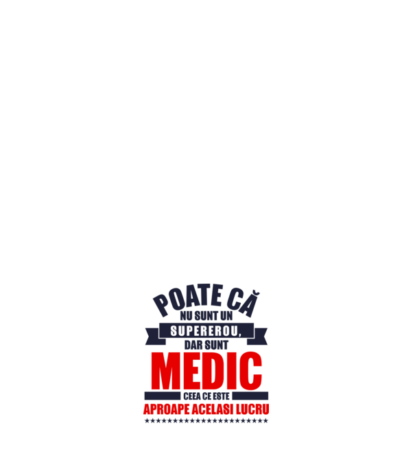 Poate că nu sunt un supererou, dar sunt MEDIC, ceea ce este aproape același lucru model albastru închis pe tricou