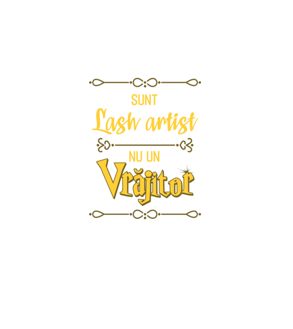Sunt lash artist, nu un vrăjitor model negru pe tricou