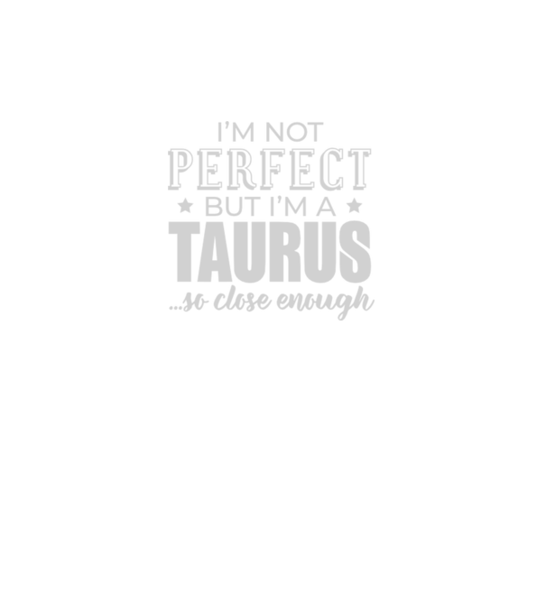 Not perfect, but TAURUS model negru pe tricou