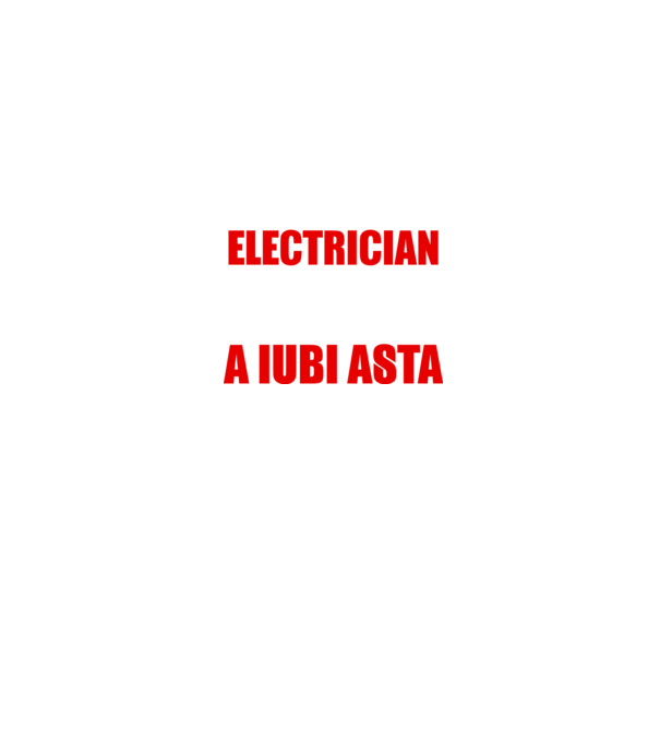 Sunt suficient de priceput pentru a fi ELECTRICIAN și suficient de nebun pentru a iubi asta model negru pe tricou