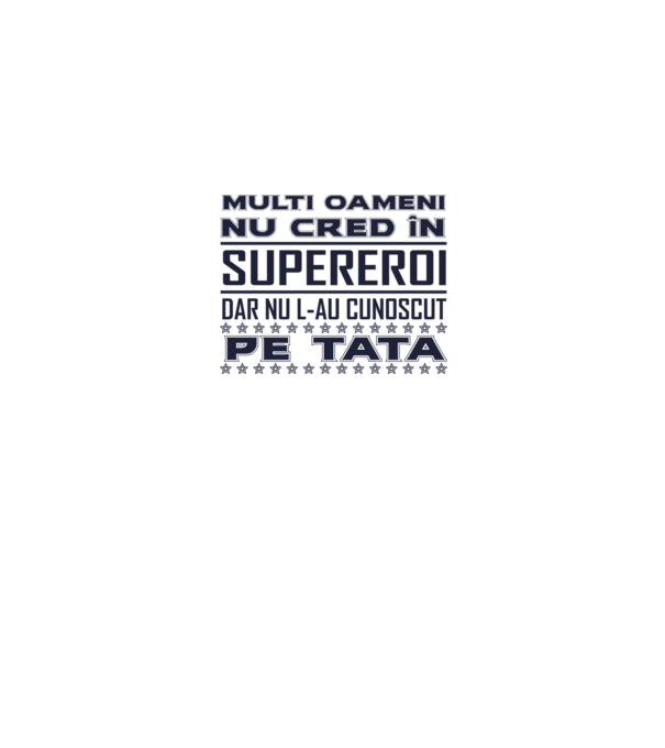 Mulți oameni nu cred în supereroi, dar nu l-au cunoscut pe tata model alb pe tricou