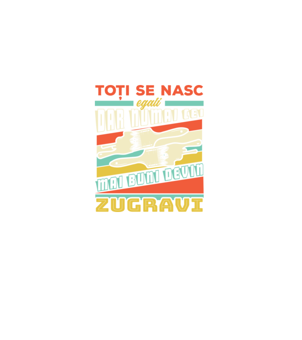 Toți se nasc egali, dar numai cei mai buni devin zugravi model negru pe tricou
