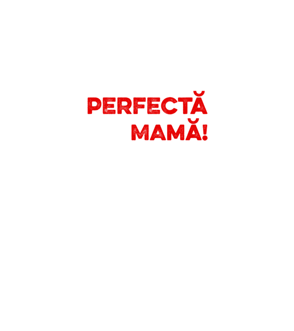 Nu sunt doar perfectă, ci și mamă! model negru pe tricou