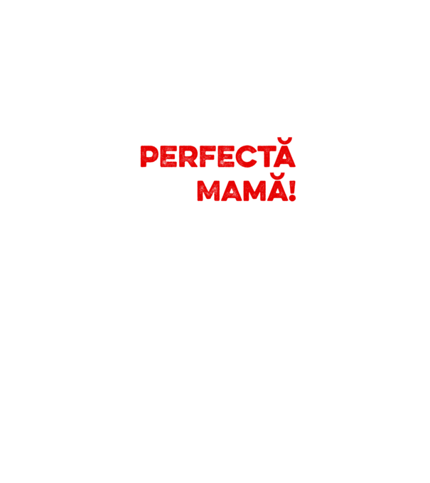 Nu sunt doar perfectă, ci și mamă! model negru pe tricou