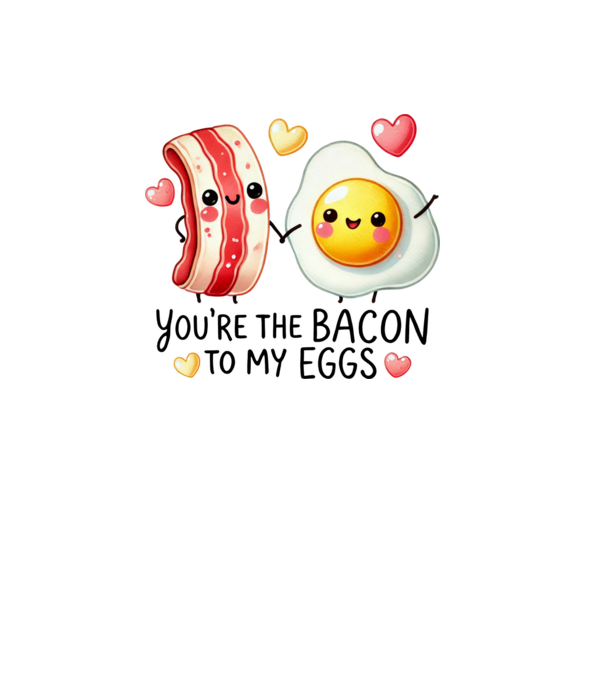 Bacon to my Eggs model alb pe tricou
