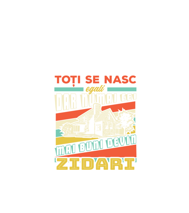 Toți se nasc egali, dar numai cei mai buni devin zidari model negru pe tricou