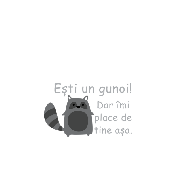 ești un gunoi! dar îmi place de tine așa model negru pe tricou