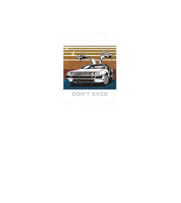Marty don't ever go to 2020 model negru pe tricou