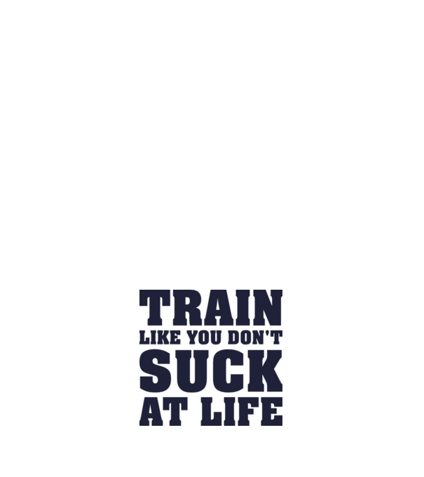 Train like you dont suck at life model alb pe tricou