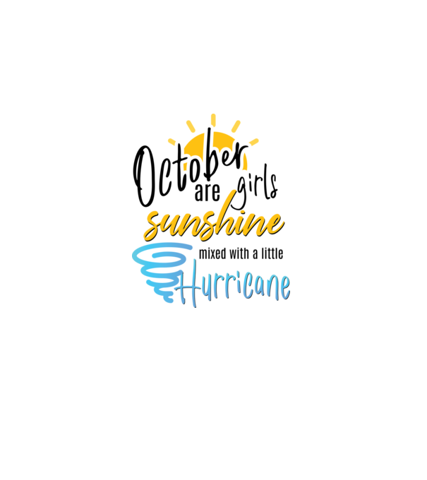 October Girls are Sunshine mixed with a little Hurricane model alb pe tricou