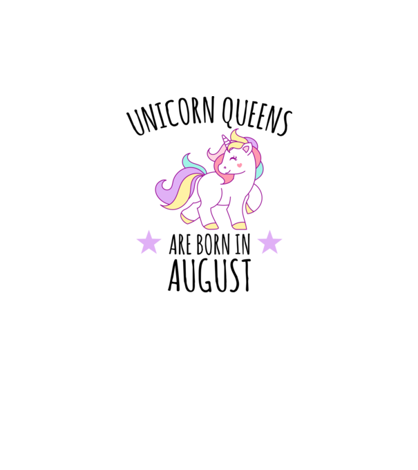Unicorn queens are born in - August model alb pe tricou