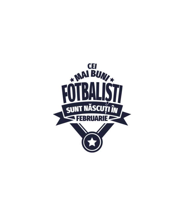 Cei mai buni fotbaliști sunt născuți în Februarie model alb pe tricou