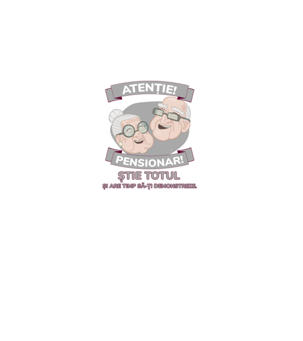atenție! pensionar! știe totul și are timp să-ți demonstreze. model alb pe tricou