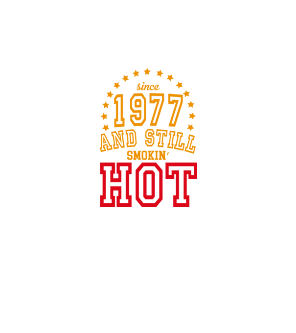 'Since and still smokin'' hot - 1977' model alb pe tricou