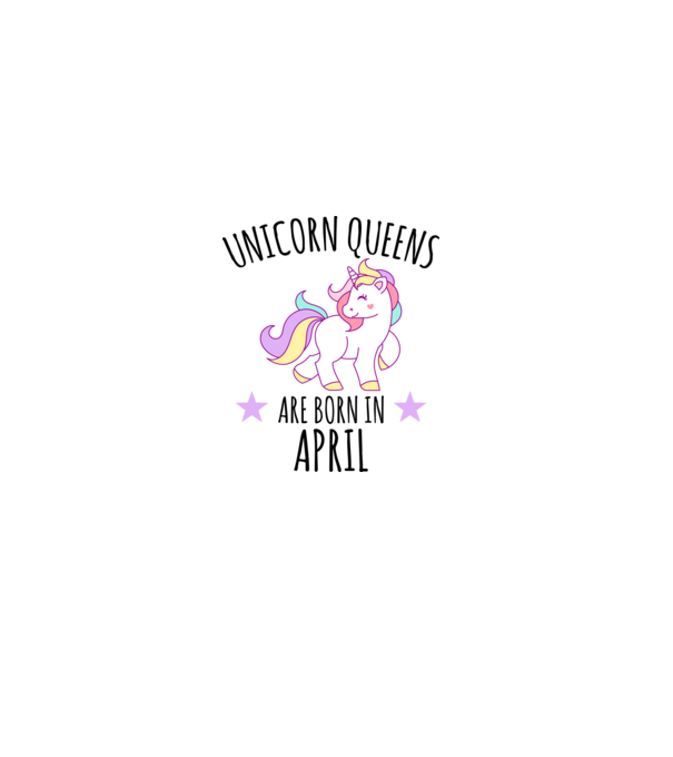 Unicorn queens are born in - April model alb pe tricou