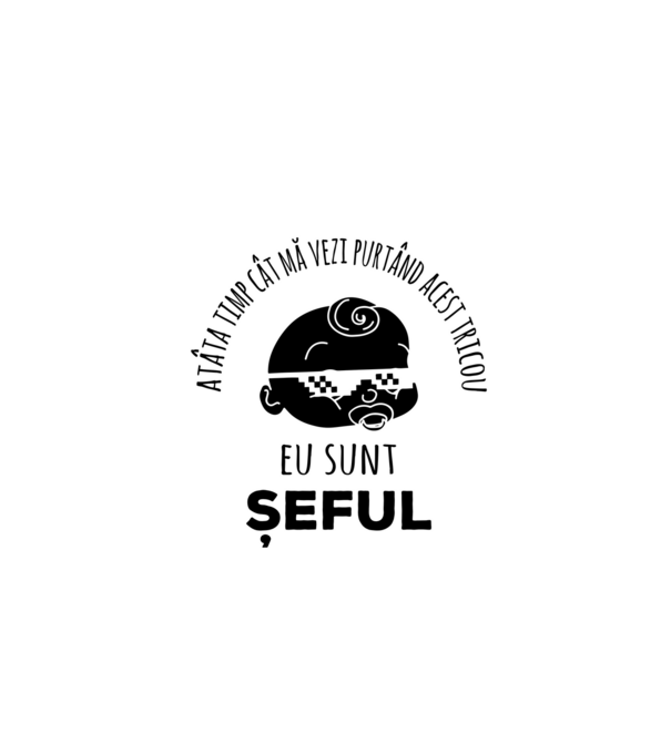 atâta timp cât mă vezi purtând acest tricou, eu sunt șeful model negru pe tricou