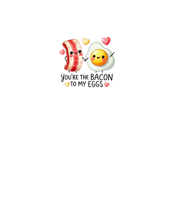 Bacon to my Eggs model alb pe tricou