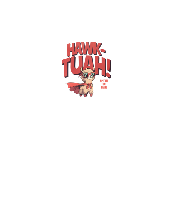hawk tuah llama spit on that thang model gri pe tricou