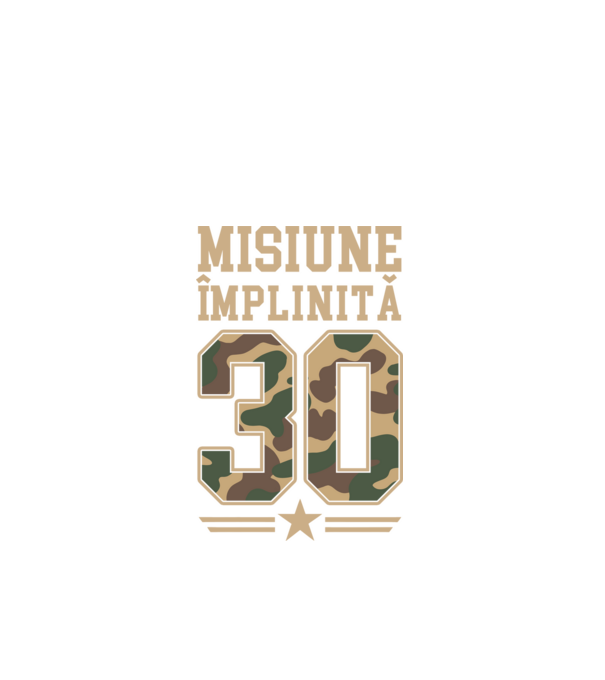 Misiune împlinită 30 model negru pe tricou