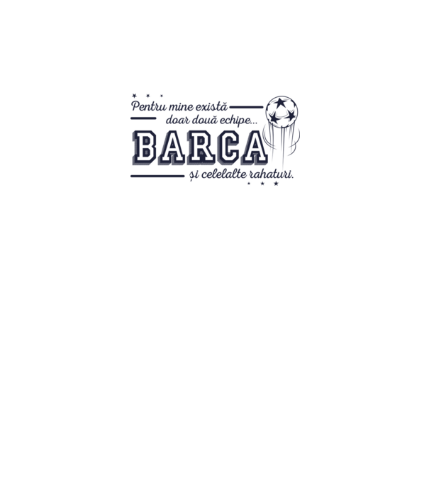 Pentru mine există doar două echipe, Barca și celelalte rahaturi model alb pe tricou