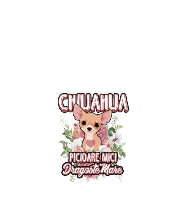 chihuahua : picioare mici dragoste mare model alb pe tricou