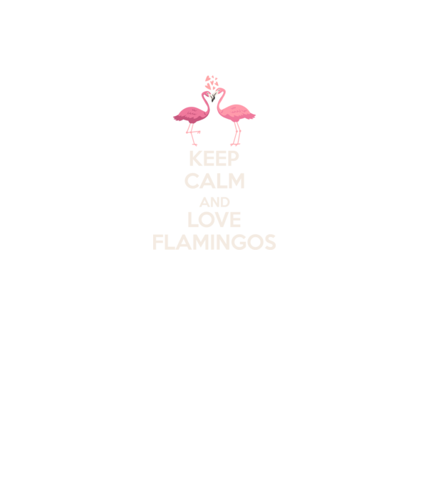 KEEP CALM and love flamingos light model negru pe tricou