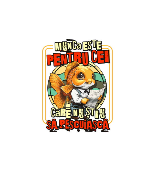 Munca este pentru cei care nu știu să pescuiască model alb pe tricou