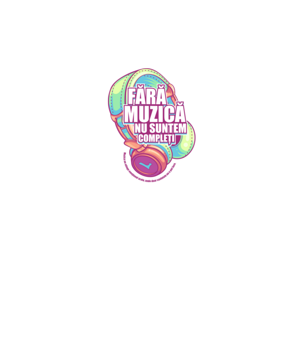 Fără muzică nu suntem compleți - Muzica ne atinge emoțional acolo, unde doar cuvintele nu o pot face. model alb pe tricou