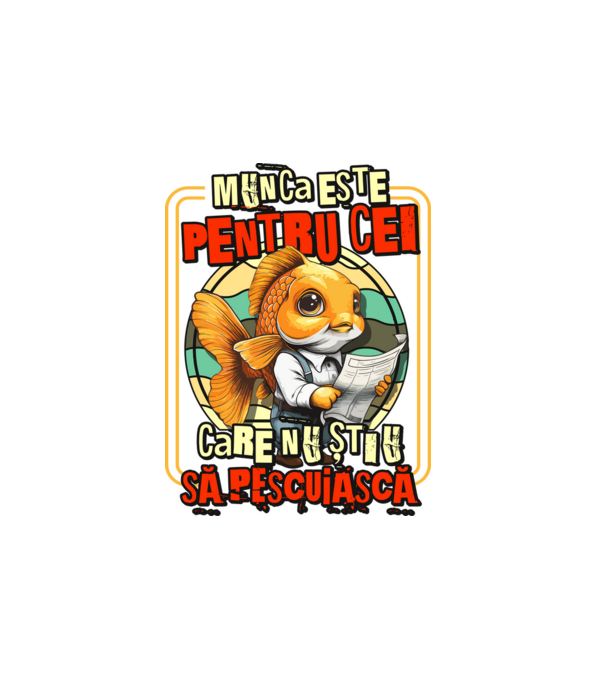 Munca este pentru cei care nu știu să pescuiască model alb pe tricou