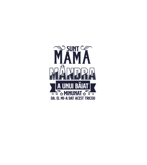 Sunt mama mândră a unui băiat minunat - da, el mi-a dat acest tricou model alb pe tricou