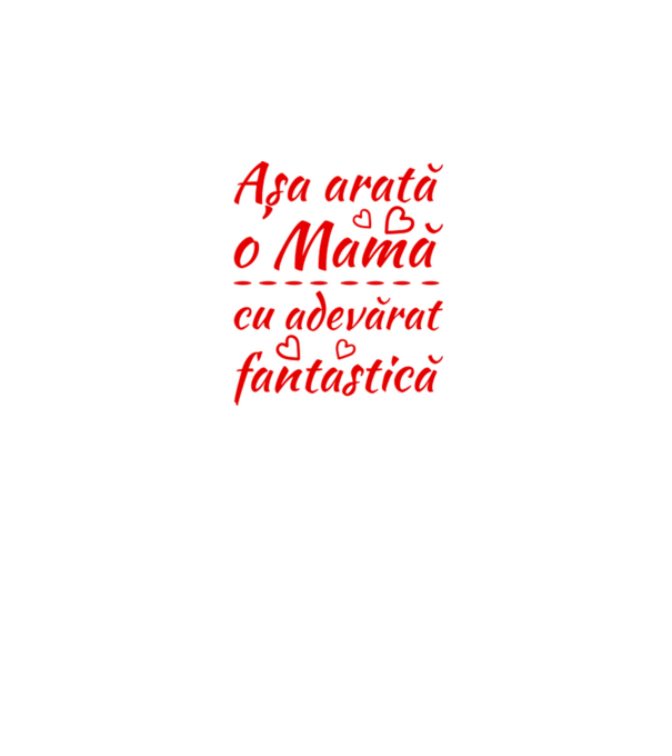 Așa arată o Mamă cu adevărat fantastică model alb pe tricou