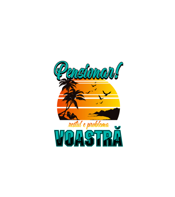 Pensionar! Restul e problema voastră model negru pe tricou