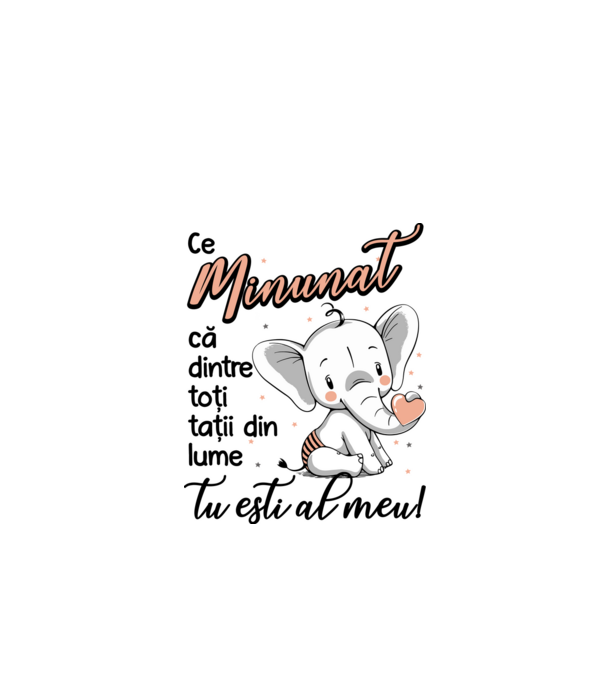 Ce minunat că dintre toți tații din lume, tu ești al meu! model alb pe tricou