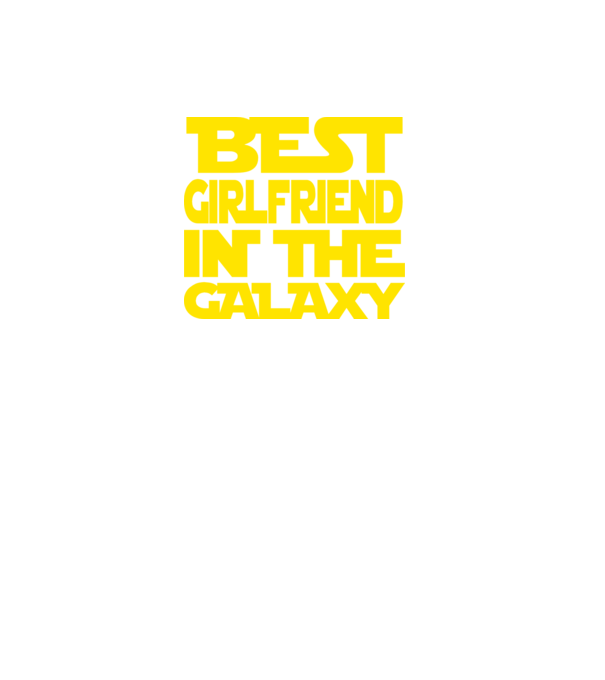 best girlfriend in the galaxy model negru pe tricou