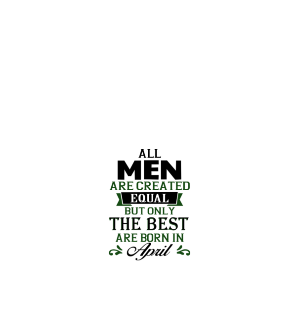 All men created equal but only the beat are born in april model albastru deschis pe tricou