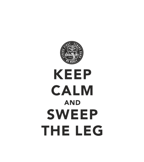 Keep calm and weep the leg cobra kai model alb pe tricou