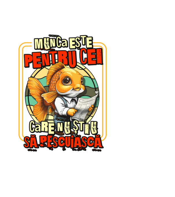 Munca este pentru cei care nu știu să pescuiască model negru pe tricou