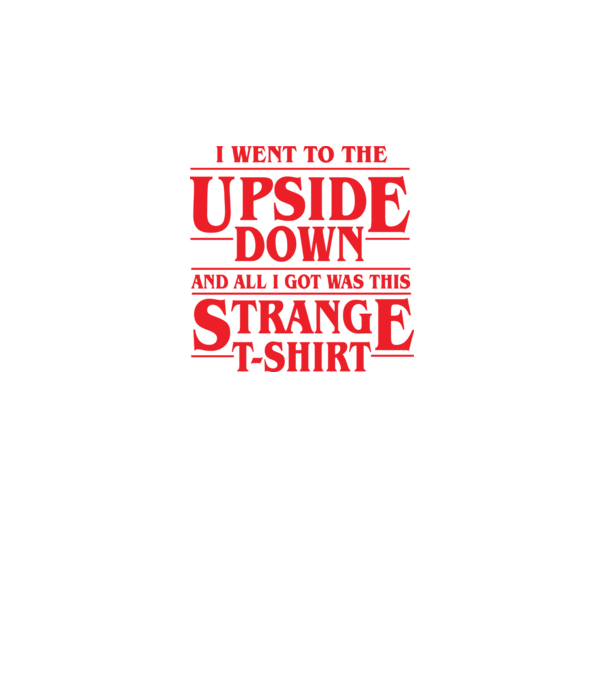 i went to the upside down model negru pe tricou