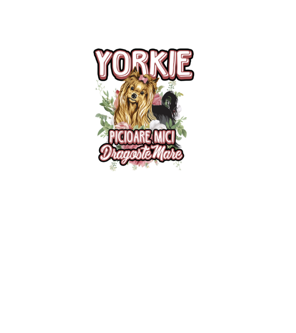 Yorkie - picioare mici dragoste mare model alb pe tricou