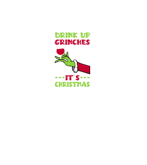Drink up grinches it's christmas model turcoaz pe tricou
