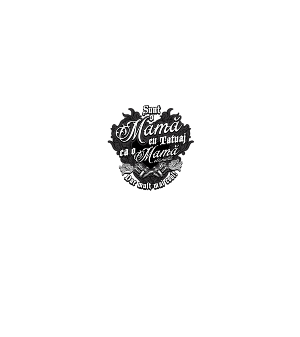 Sunt o mama cu tatuaj, ca o mama obișnuit, dar mult mai cool model negru pe tricou